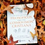 Fundamentos filosóficos para una cosmovisión cristiana