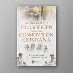 Fundamentos Filosóficos para una Cosmovisión Cristiana