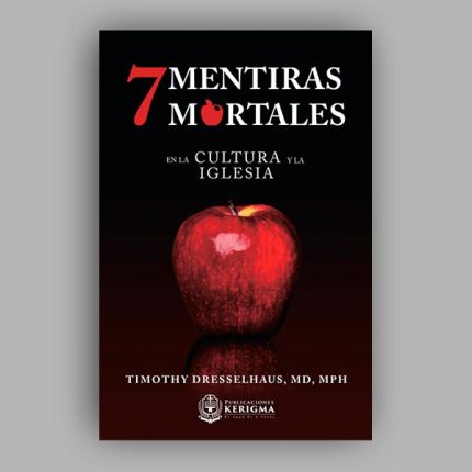 Siete Mentiras Mortales En la Cultura y la Iglesia